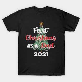 FIRST CHRISTMAS AS A DAD QUOTE DESIGN MAKES A CUTE SHIRT, MUG, GREETING CARD T-Shirt